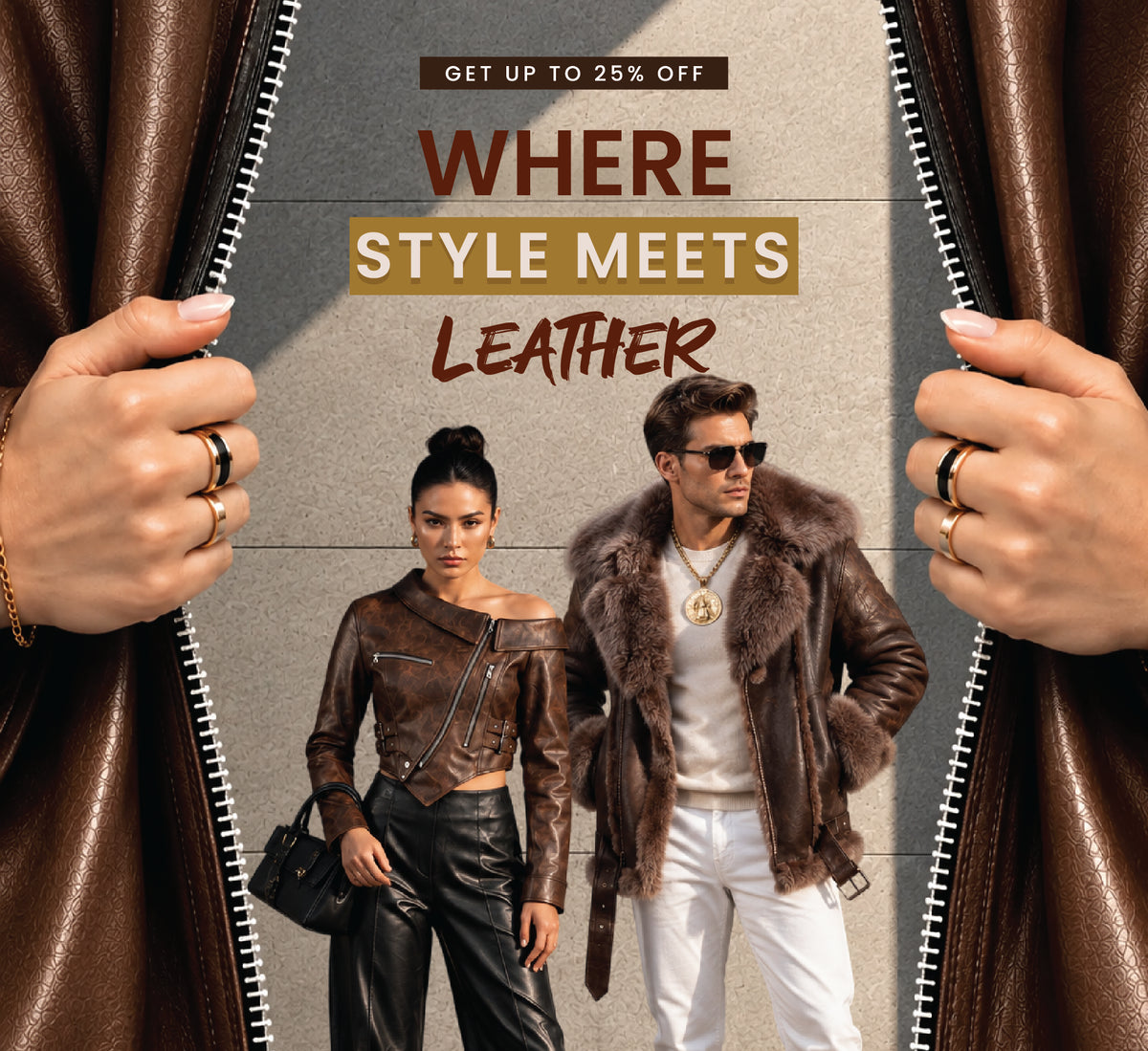Promotional graphic for a leather jacket collection, featuring a woman in a brown leather off-the-shoulder jacket and a man in a brown fur-trimmed leather jacket, framed by hands pulling open a large brown leather zipper. Text at the top reads 'GET UP TO 25% OFF WHERE STYLE MEETS LEATHER'.